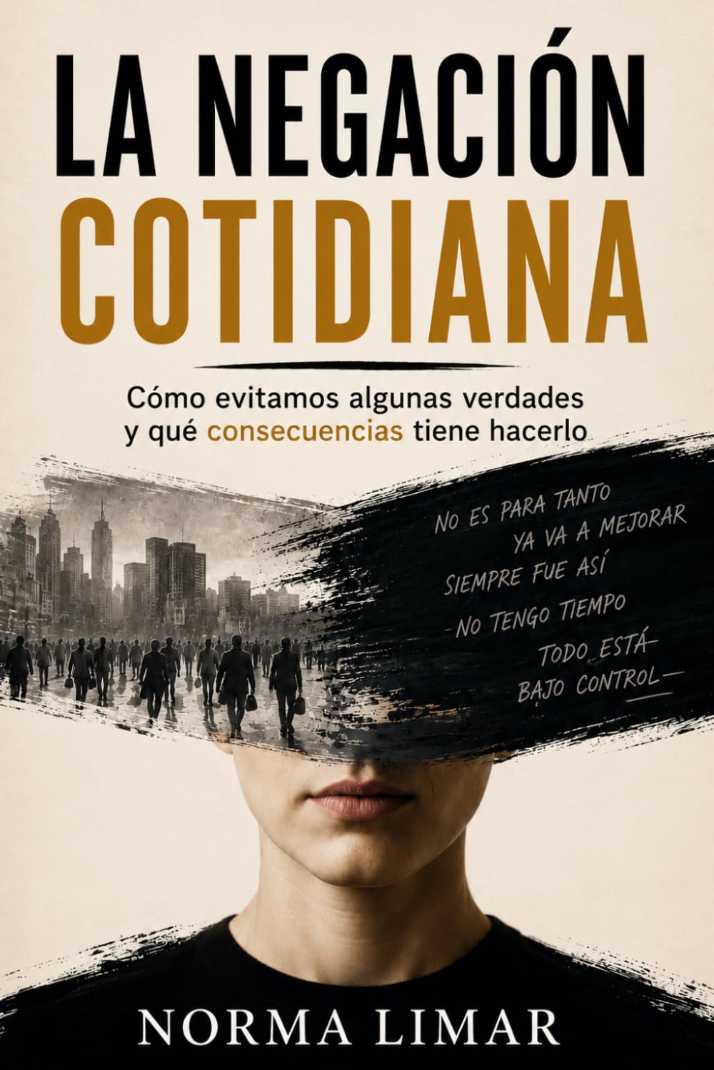 La negación cotidiana: Cómo evitamos algunas verdades y qué consecuencias tiene hacerlo