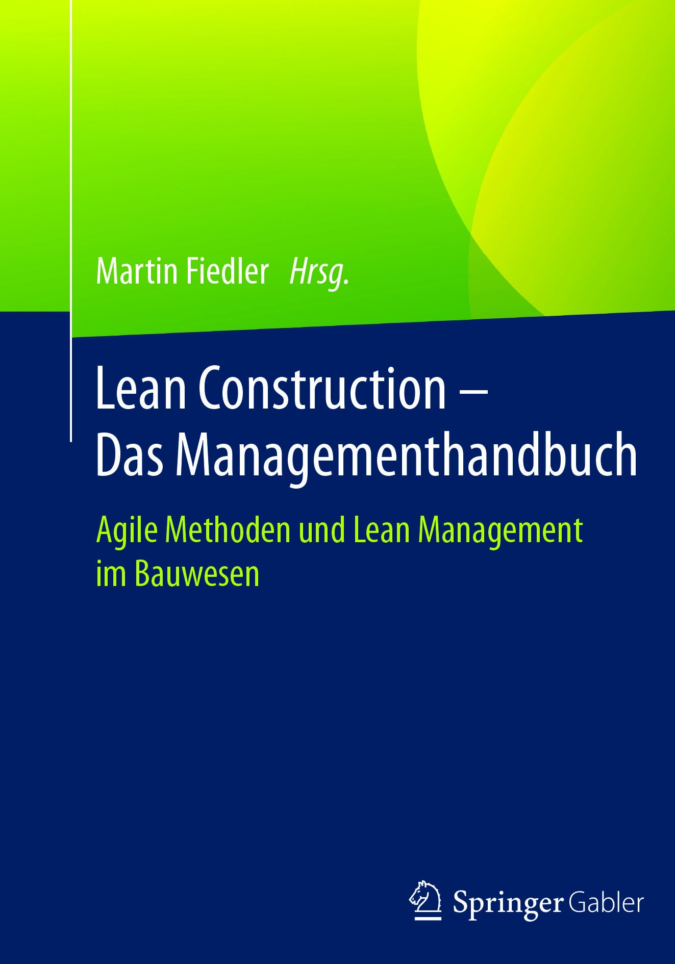 Lean Construction – Das Managementhandbuch: Agile Methoden und Lean Management im Bauwesen