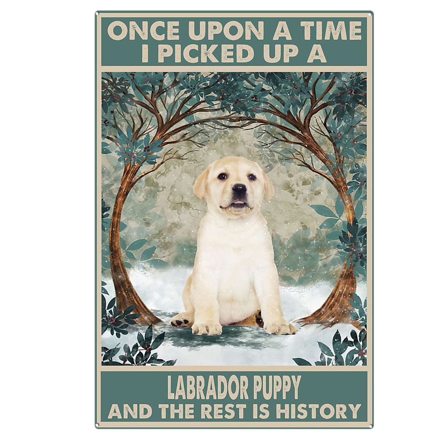Metal Signs Decor Tin Vintage Yellow Labrador Puppy Once Upon a Time I Picked Up A Labrador Puppy and The Rest is History Signs for Kitchen Decor Wall 8x12 inch