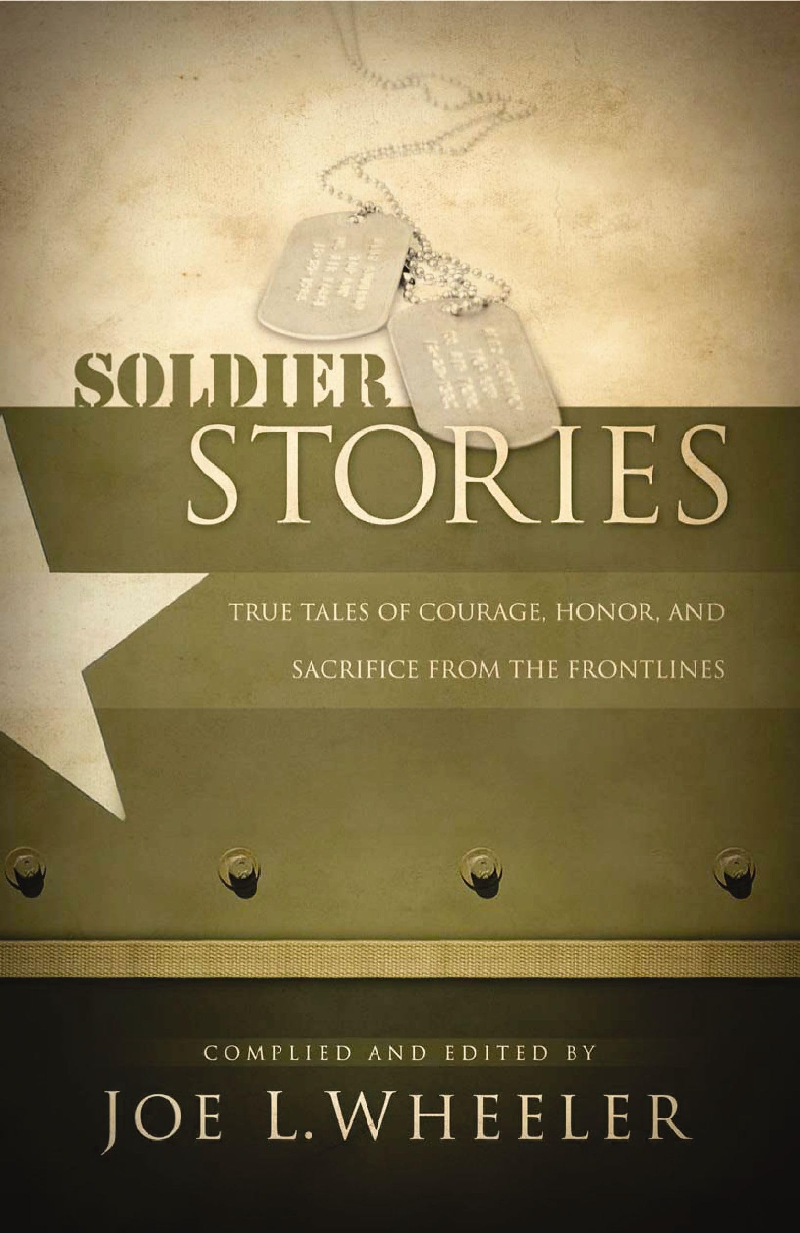 Soldier Stories: True Tales of Courage, Honor, and Sacrifice from the Frontlines