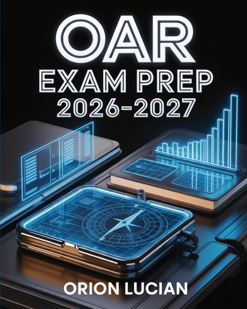OAR Exam Prep 2026–2027: Complete Study Guide with Practice Questions, Proven Strategies, and Score-Boosting Techniques for Top Performance