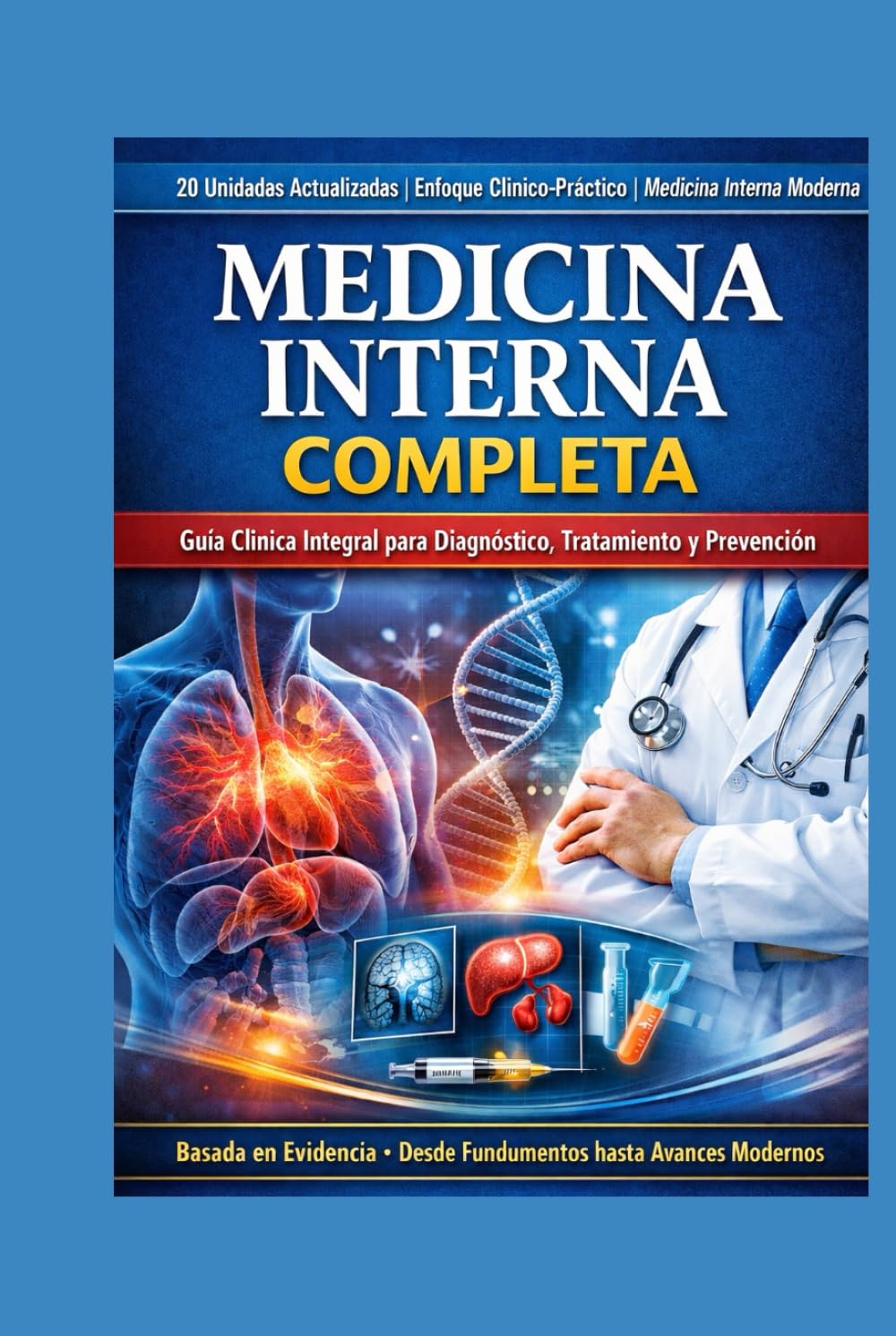 MEDICINA INTERNA COMPLETA: 20 Unidades Actualizadas | Enfoque Clínico-Práctico | Medicina Interna Moderna Ideal para MBBS, MD, Enfermería, PLAB, USMLE, FMGE y Práctica Clínica