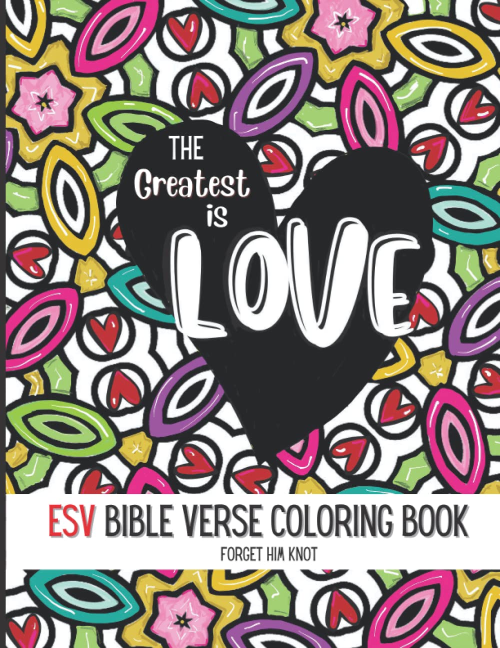 Bible Verses About Love Coloring Book- ESV: Color Hearts and Patterns, Memorize Scripture and Journal Prayers for Kids and Adults