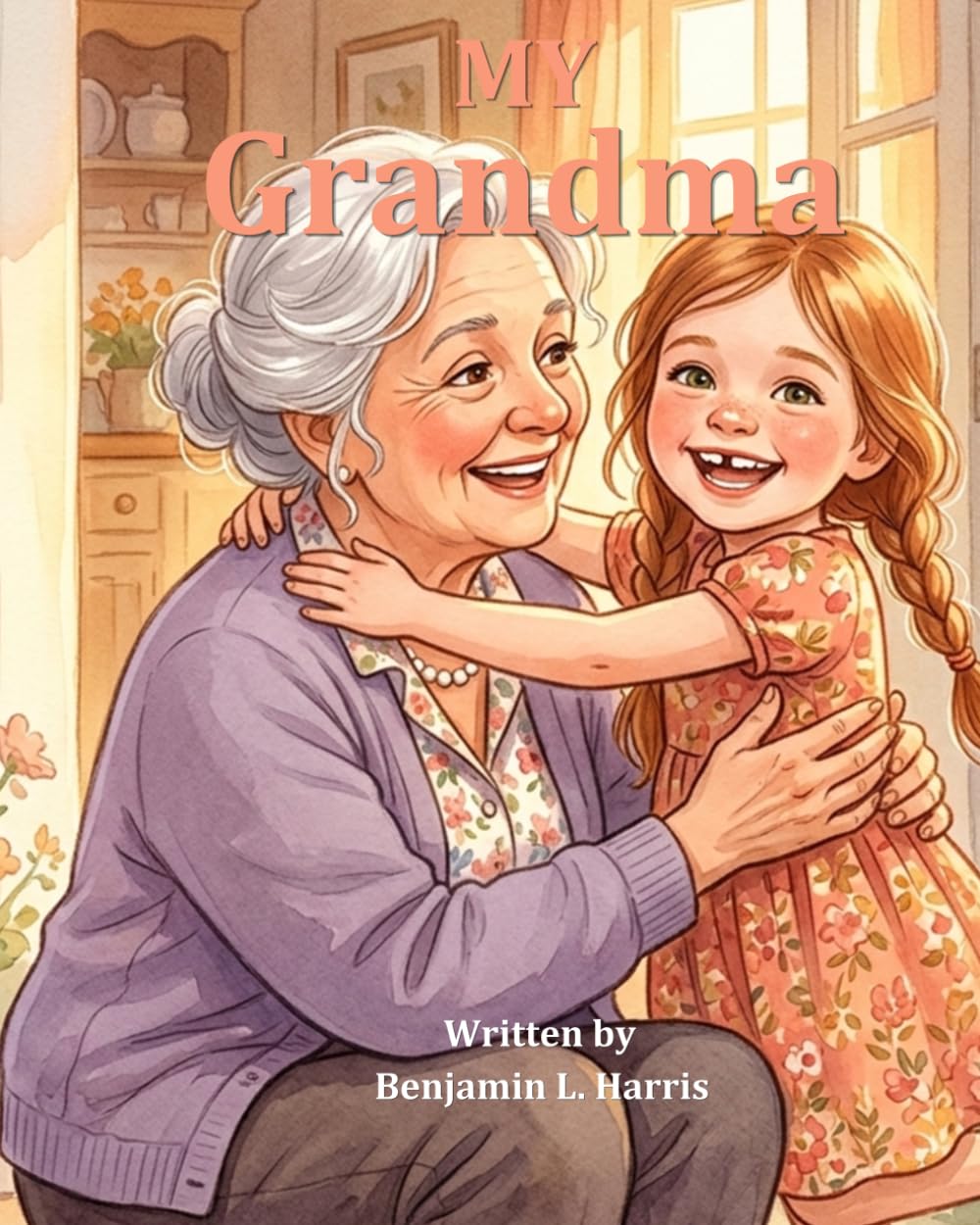 My Grandma: A Funny and Heartfelt Picture Book Gift for Grandmas and Grandchildren (My Family)