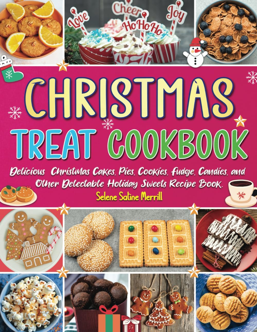 Christmas Treat Cookbook: Delicious Christmas Cakes, Pies, Cookies, Fudge, Candies, and Other Delectable Holiday Sweets Recipe Book.