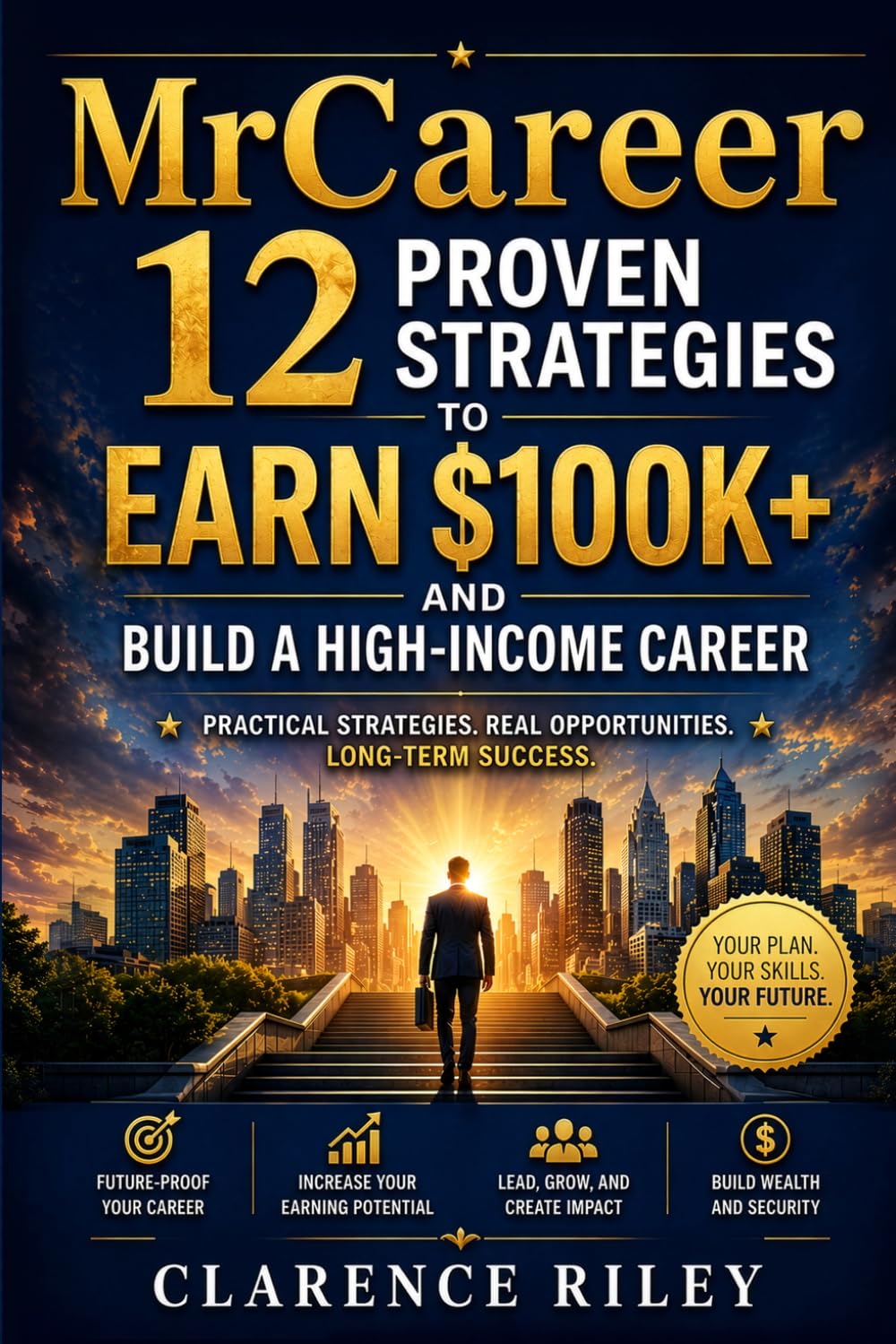MrCareer: 12 Proven Strategies to Earn $100K+ and Build a High-Income Career