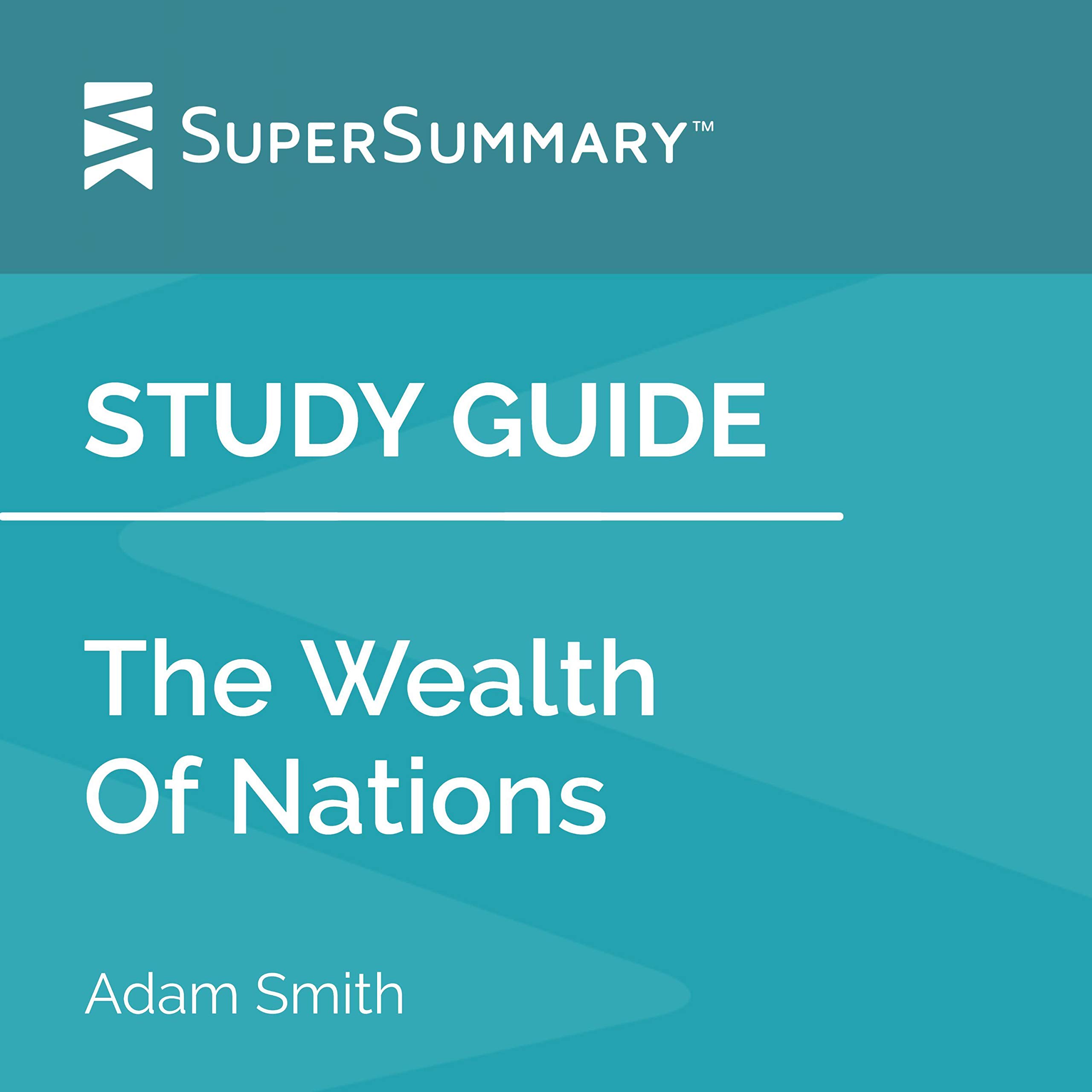 Study Guide: The Wealth of Nations by Adam Smith (SuperSummary)