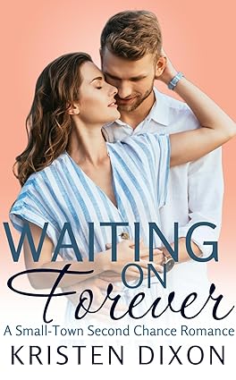 Waiting on Forever: A Small-Town Second Chance Romance (Sweet Nothings Bake Shop Book 3)
