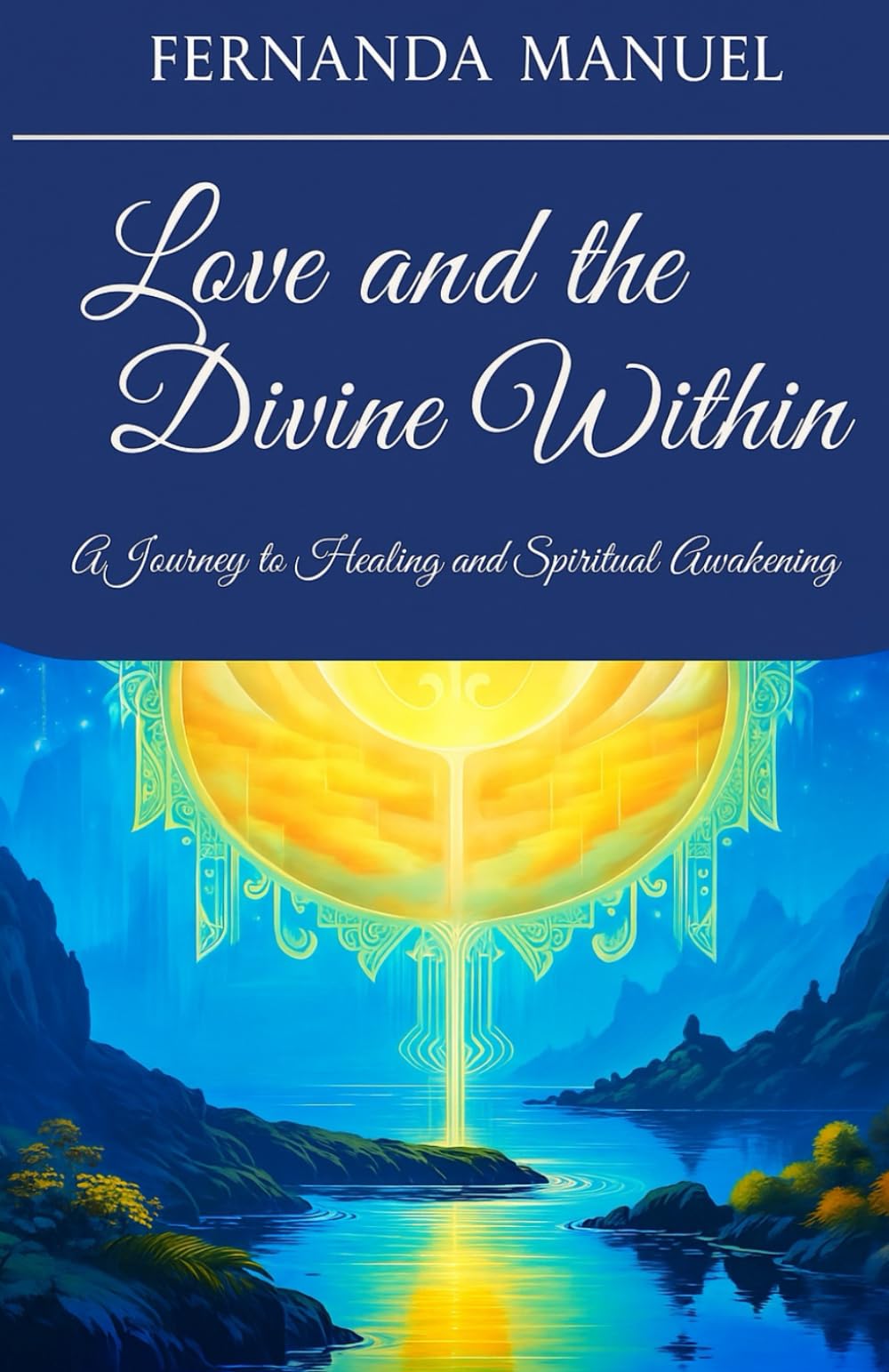 Love and the Divine Within: A Journey to Healing and Spiritual Awakening