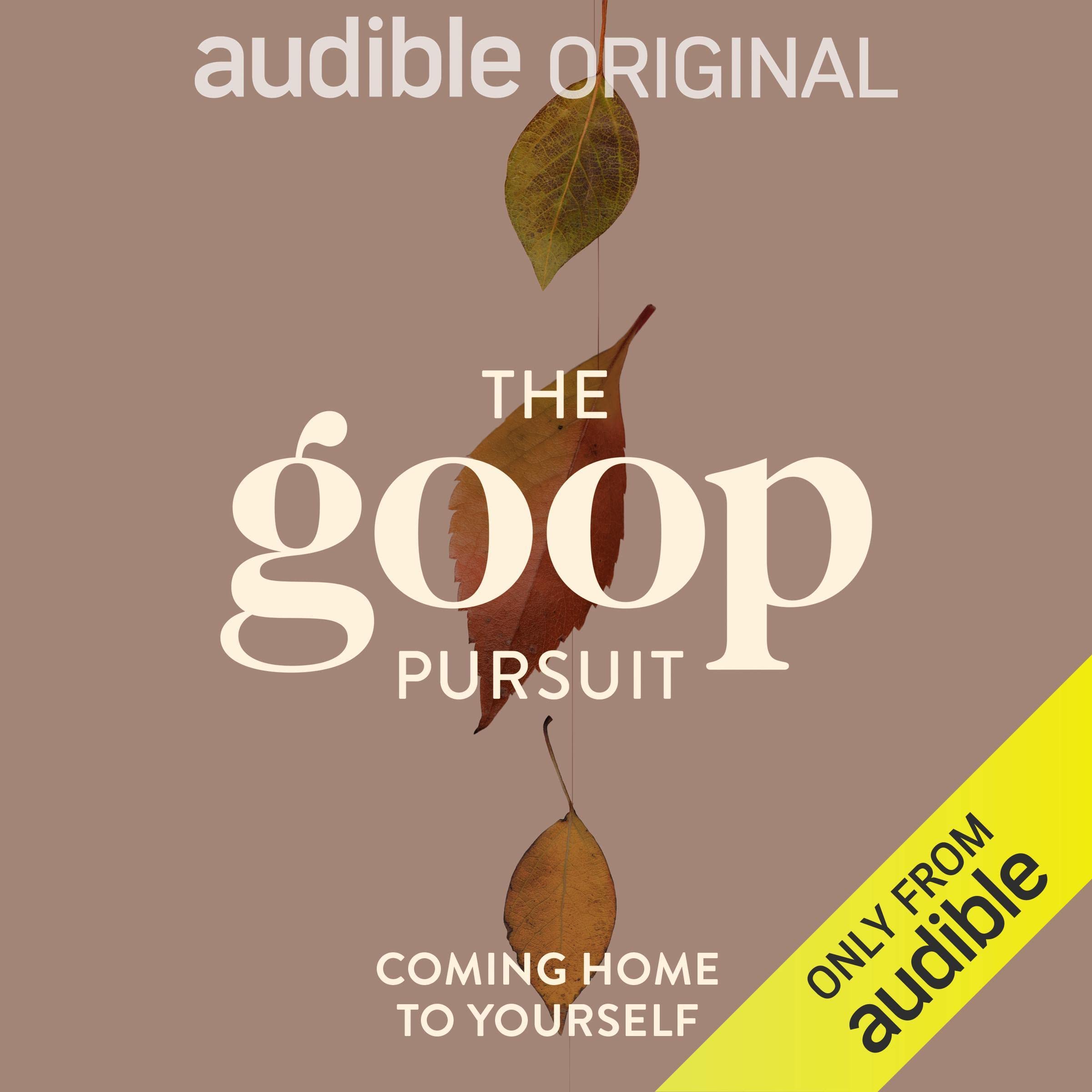 The goop Pursuit: Coming Home to Yourself