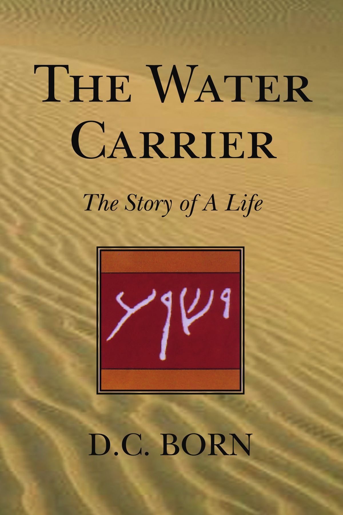 The Water Carrier: The Story of a Life