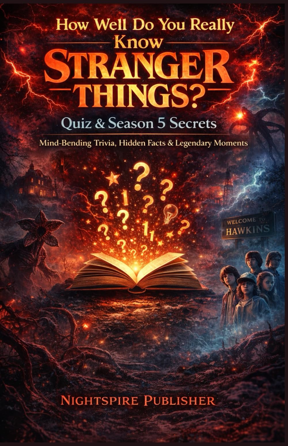 How Well Do You Really Know Stranger Things? Quiz & Season 5 Secrets: Mind-Bending Trivia, Hidden Facts & Legendary Moments