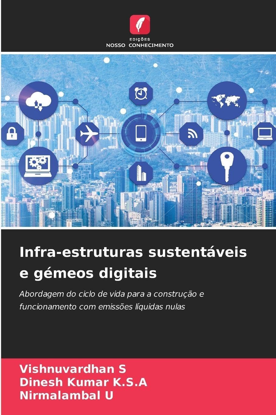 Infra-estruturas sustentáveis e gémeos digitais: Abordagem do ciclo de vida para a construção e funcionamento com emissões líquidas nulas