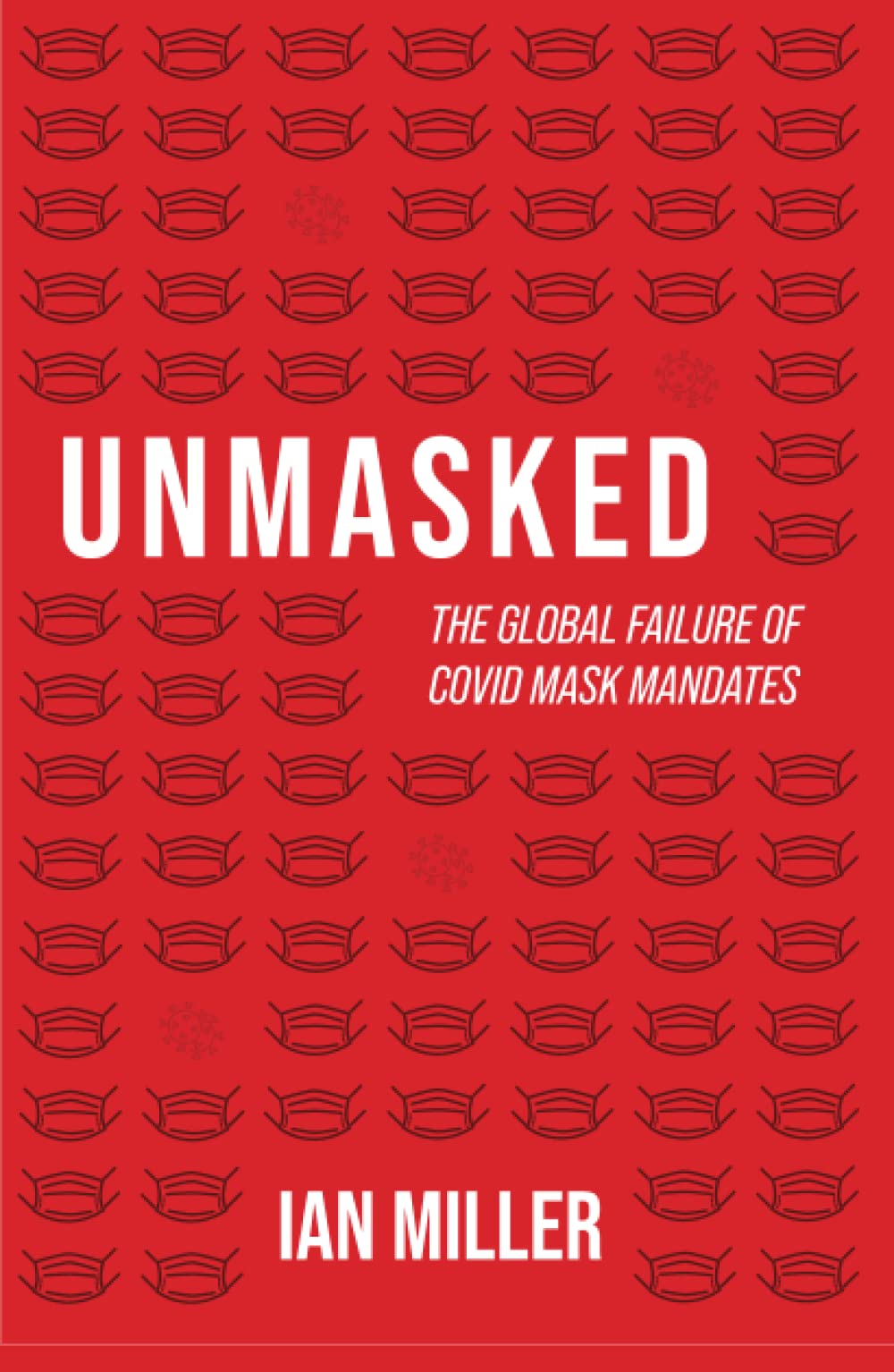Unmasked: The Global Failure of COVID Mask Mandates