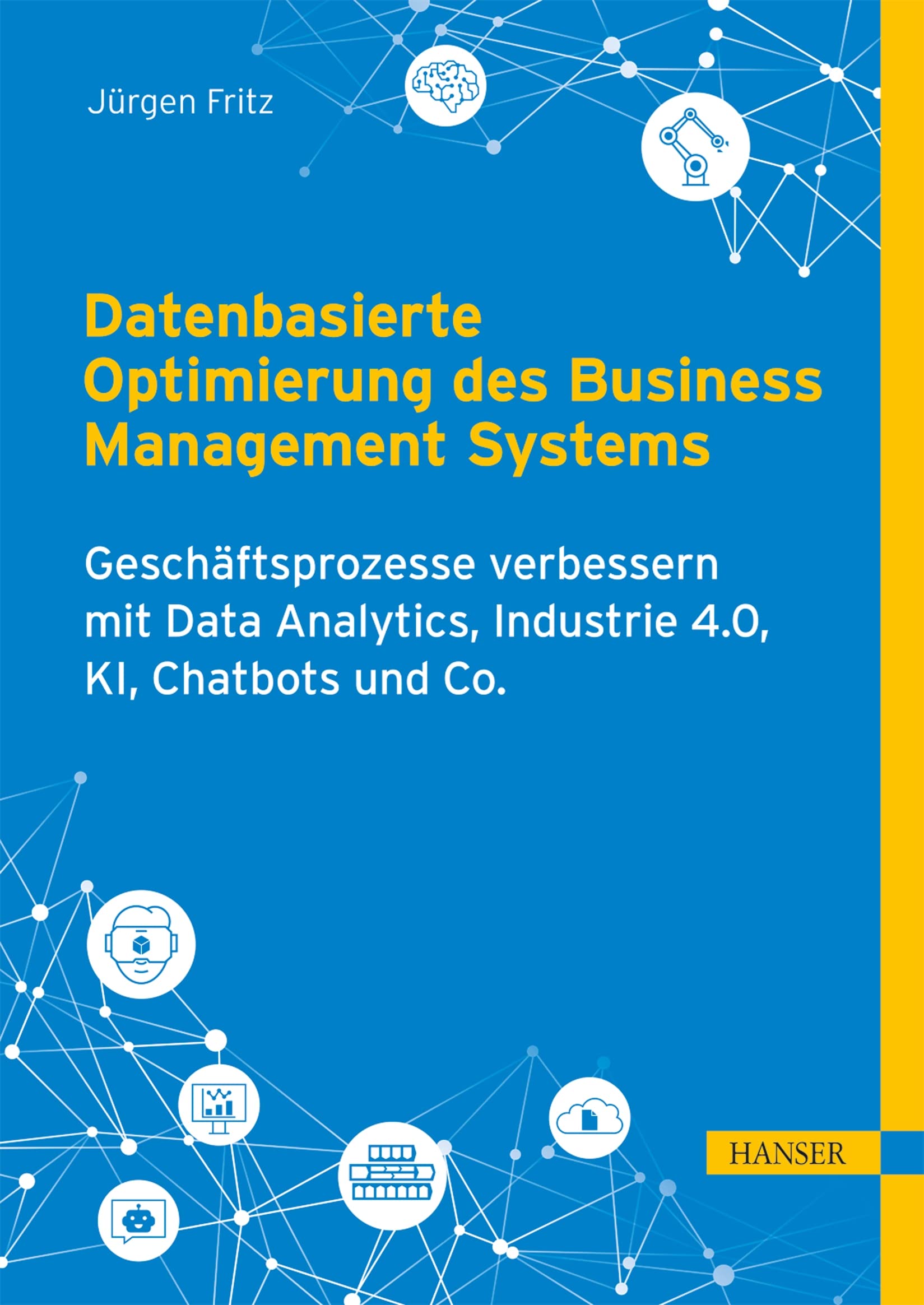 Datenbasierte Optimierung des Business Management Systems: Geschäftsprozesse verbessern mit Data Analytics, Industrie 4.0, KI, Chatbots und Co.