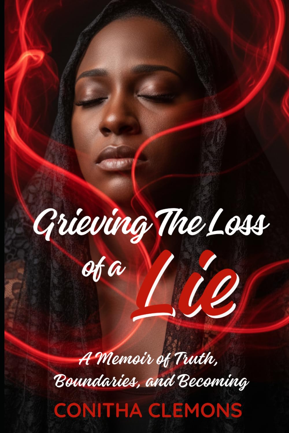 Grieving The Loss Of A Lie: A Memoir of Truth, Boundaries, and Becoming (Grieving The Loss Series)