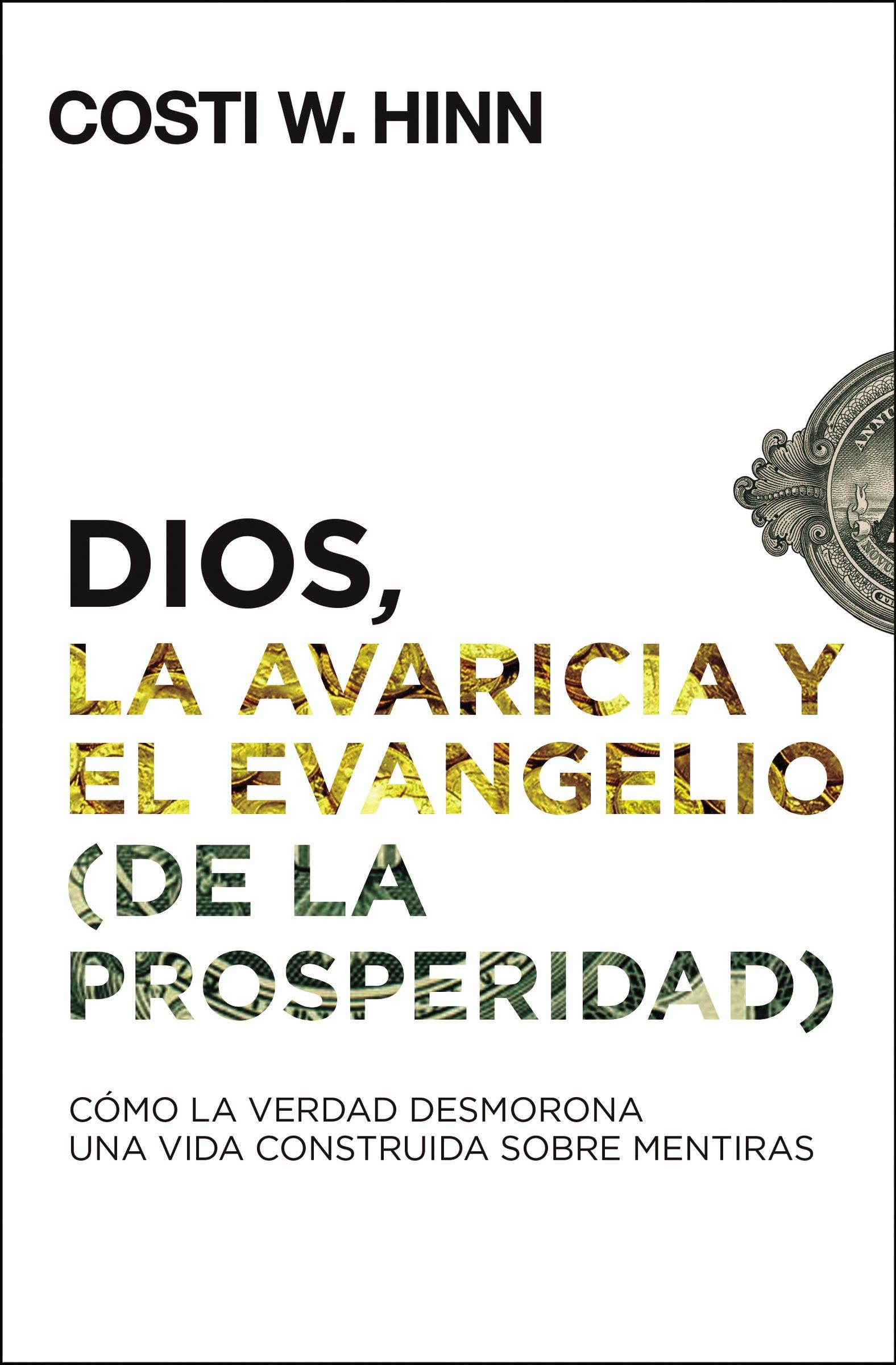 Dios, la avaricia y el Evangelio (de la prosperidad): Cómo la Verdad desmorona una vida construida sobre mentiras (Spanish Edition)