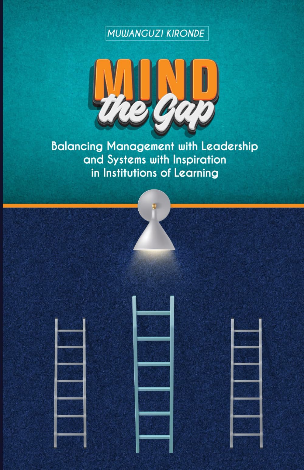 MIND THE GAP: Balancing Management with Leadership and Systems with Inspiration in Institutions of Learning