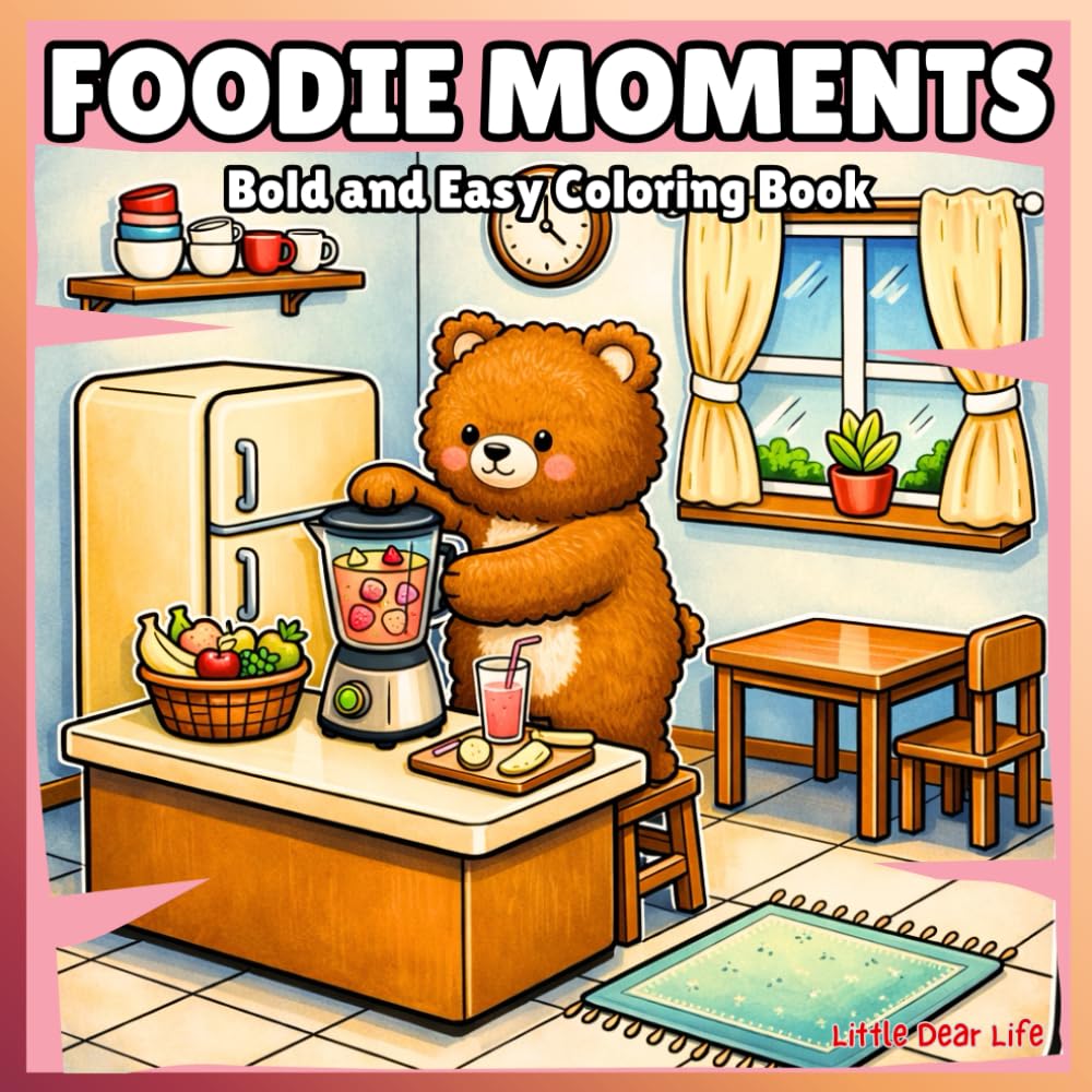 Foodie Moments Bold and Easy Coloring Book: Cute Animal Treats & Cozy Kitchen Scenes – 40 Simple, Relaxing Pages for Stress Relief (All Ages)