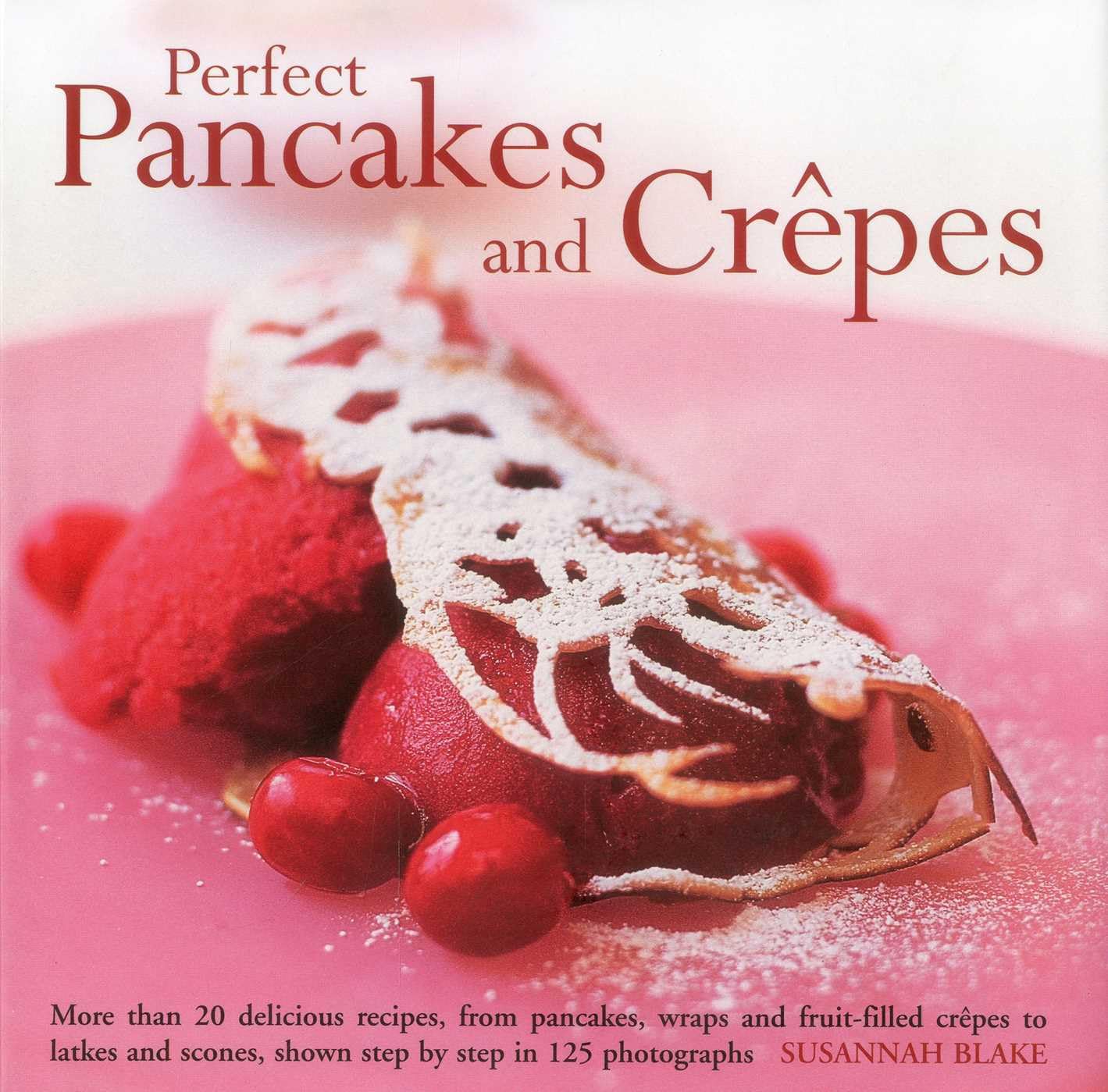 Perfect Pancakes and Crepes by Susannah Blake - 9780754824817