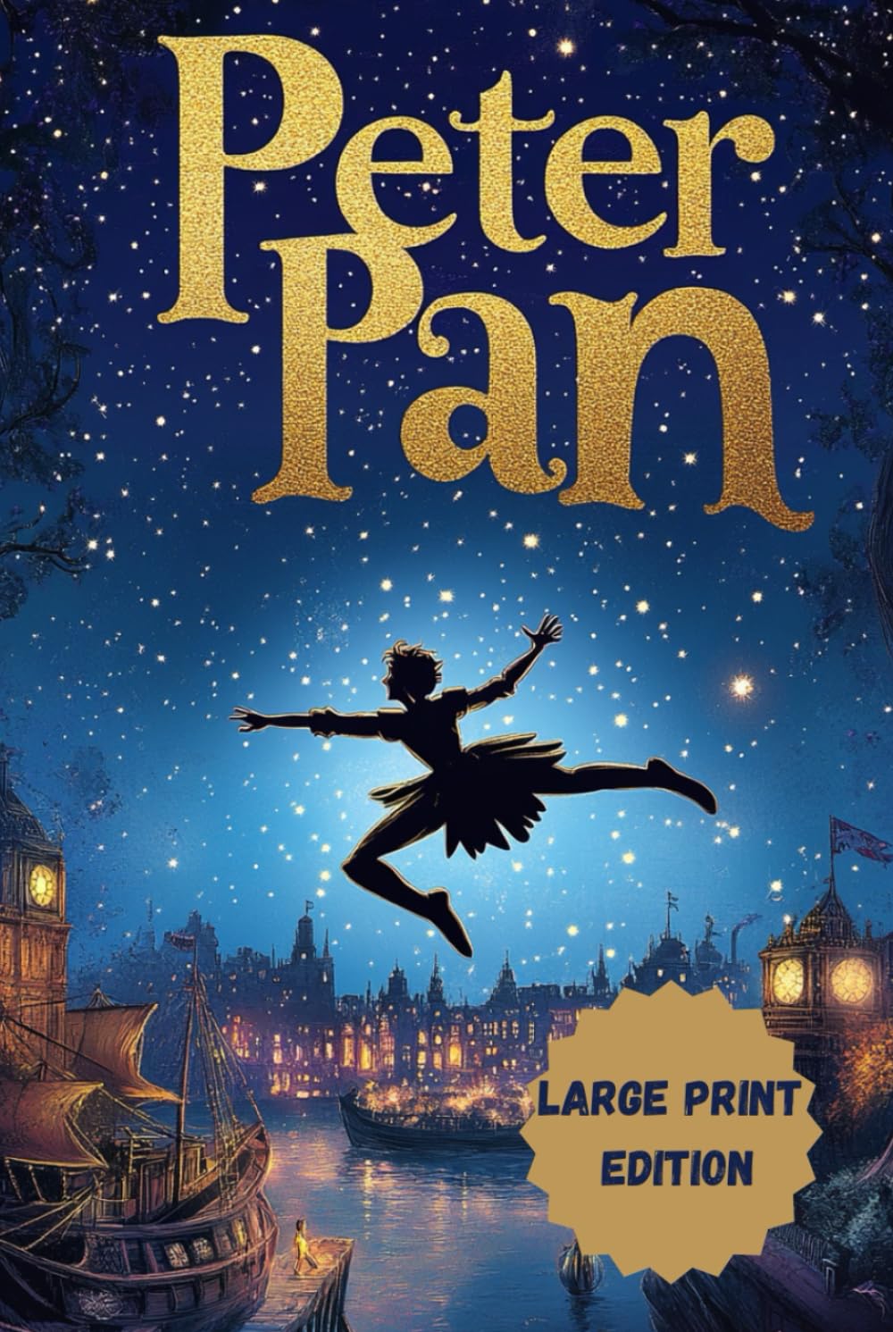 Peter Pan (Large Print Edition): An Eternal Fantasy Adventure of Magic, Childhood, and Neverland’s Enchantment