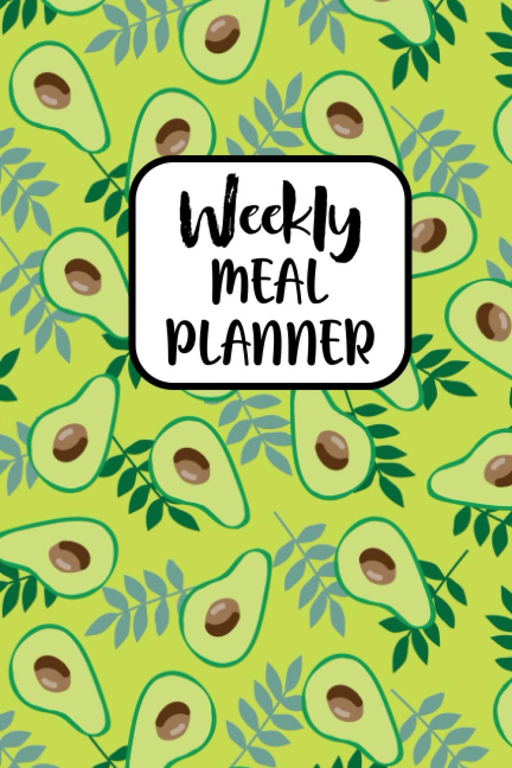 Weekly Meal Planner: Exclusive Meal Planner Notebook Organizer with 52 Week Food Menu Planning for Weekly Meal Planner Diary / Log / Journal & Track ... Notebook & Log Book Size 6x9 Inches 122 Pages