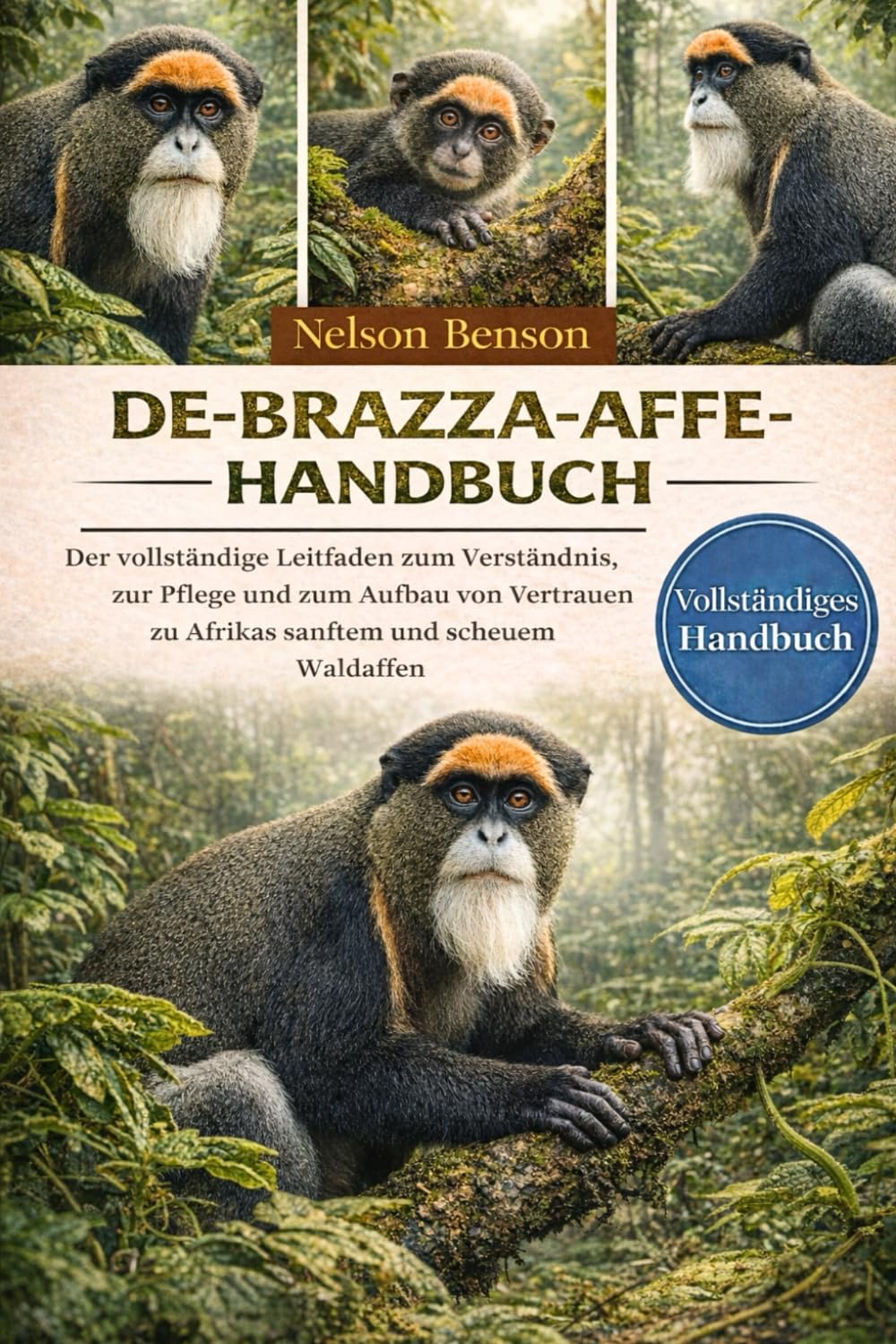 DE-BRAZZA-AFFE-HANDBUCH: Der vollständige Leitfaden zum Verständnis, zur Pflege und zum Aufbau von Vertrauen zu Afrikas sanftem und scheuem Waldaffen