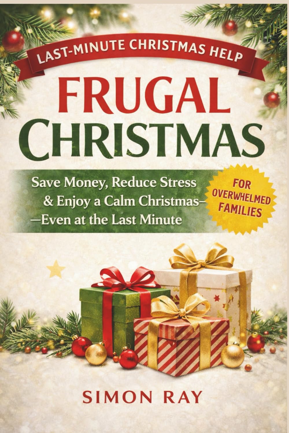 Frugal Christmas: How to Save Money, Simplify the Holidays, and Celebrate a Meaningful, Budget-Friendly Christmas