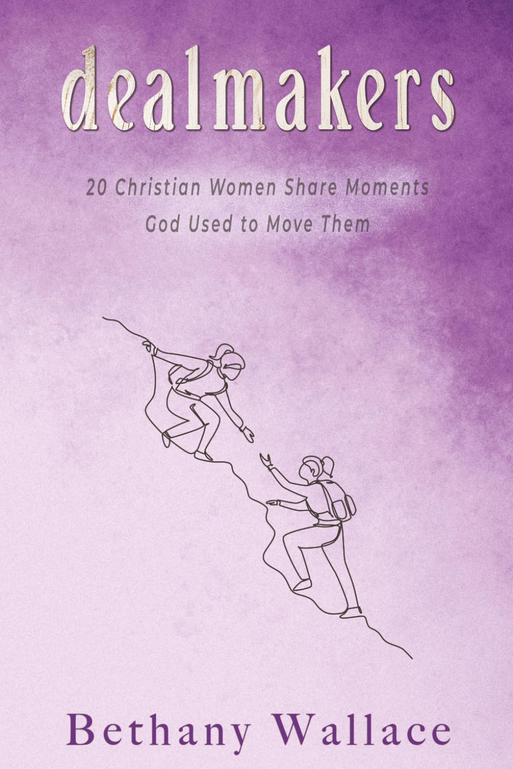 Dealmakers: 20 Christian women share moments God used to move them