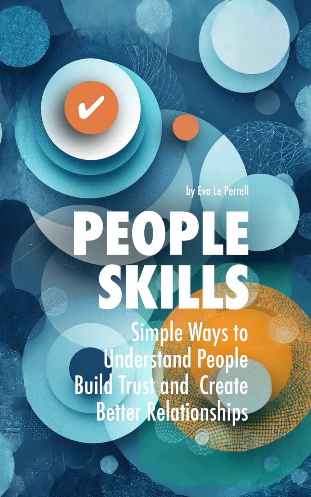 People Skills: Simple Ways to Understand People, Build Trust and Create Better Relationships (Practical Relationship Advice for Couples)