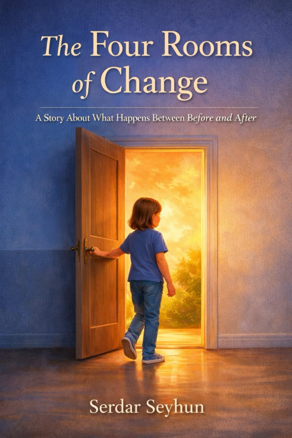 The Four Rooms of Change: A Story About What Happens Between Before and After (Stories That Hug)