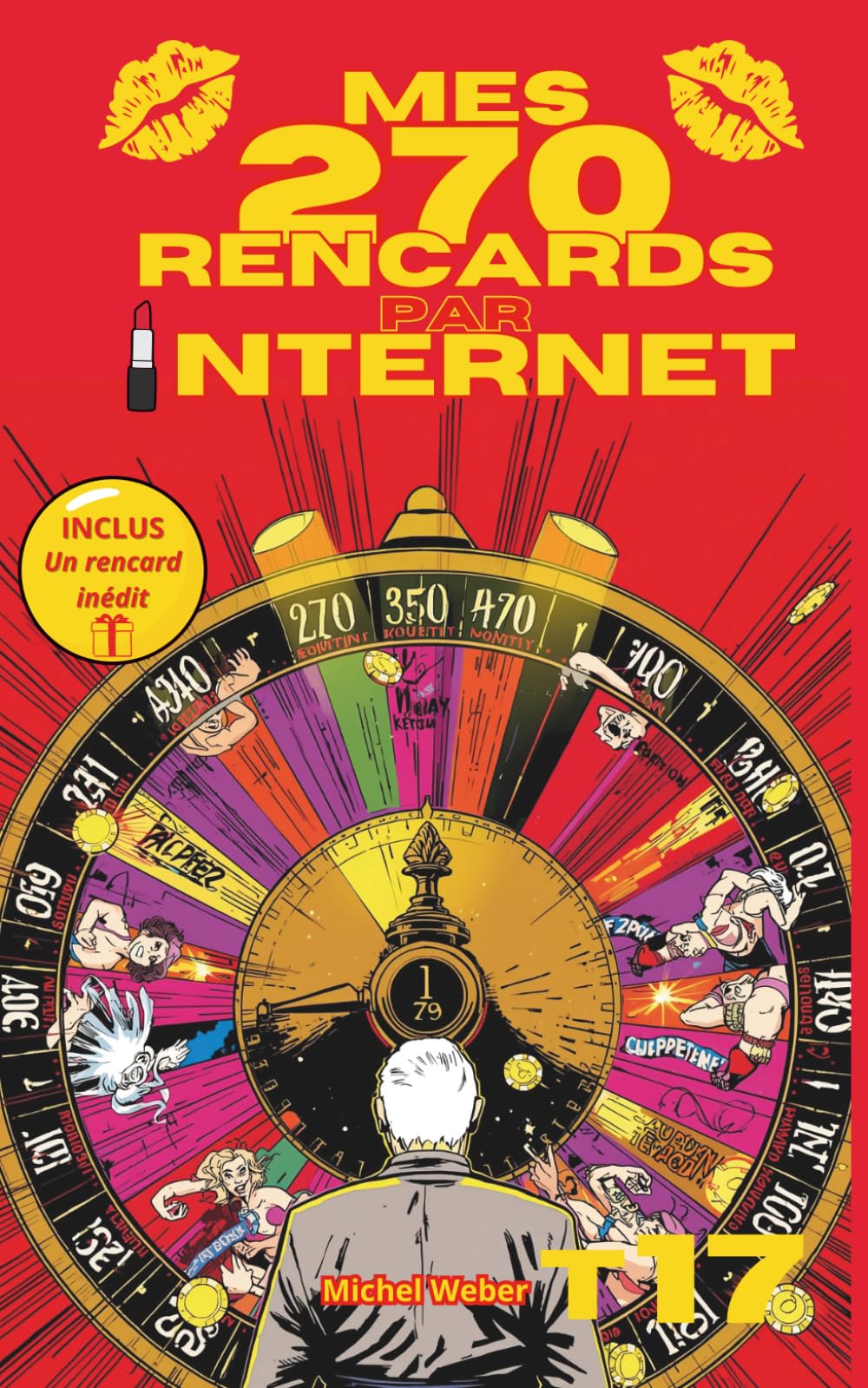 Mes 270 rencards par internet - Tome 17 : Toute la vérité sur les sites de rencontres: Témoignages Sans Filtre d'un Célibataire sur l'Amour, le Plaisir et les Déceptions