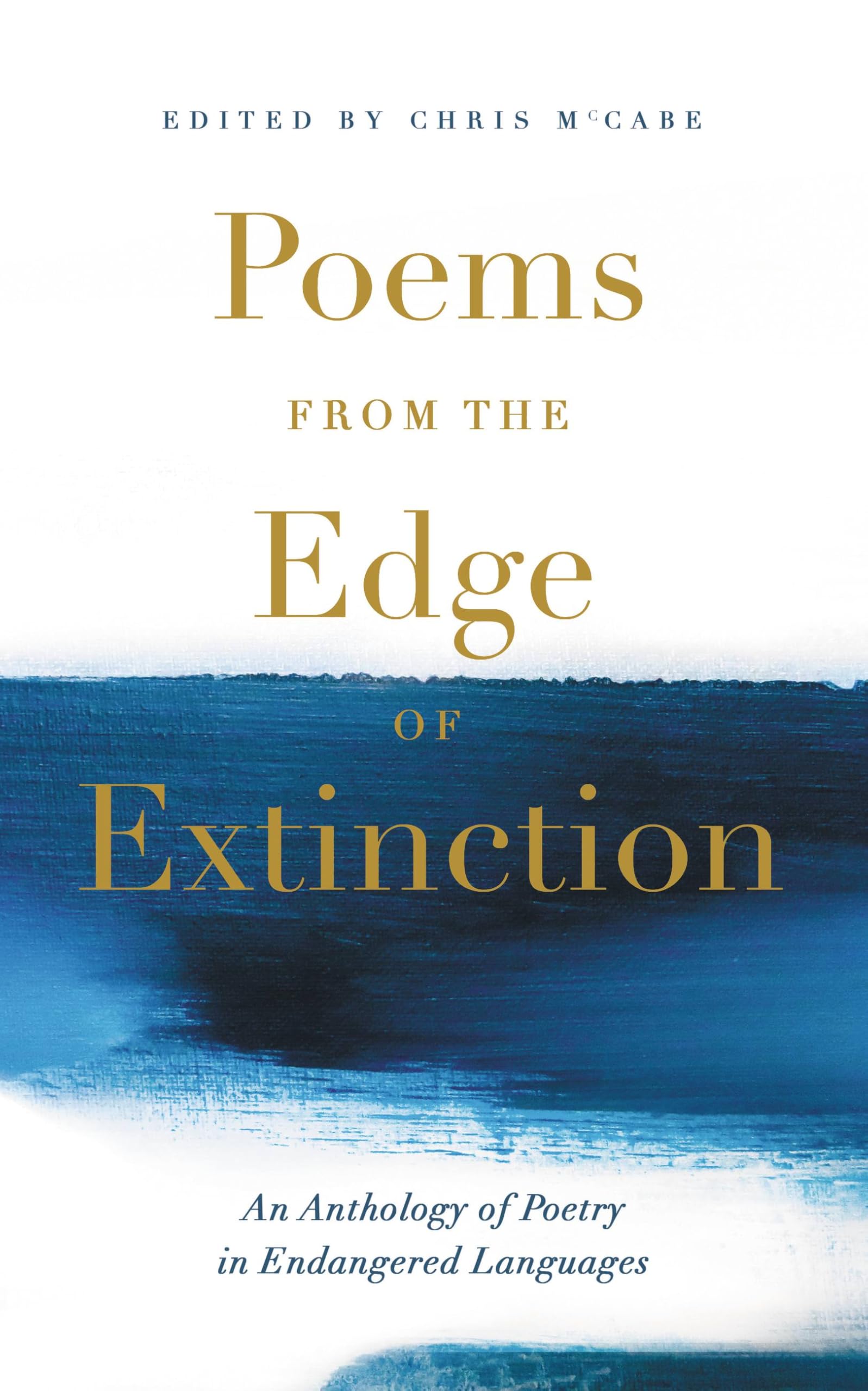 Poems from the Edge of Extinction: The Beautiful New Treasury of Poetry in Endangered Languages, in Association with the National Poetry Library