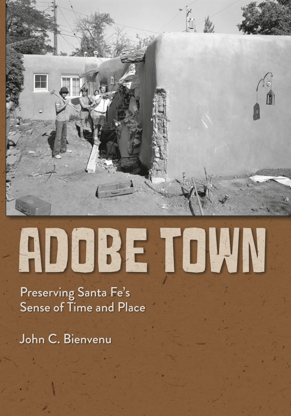 Adobe Town: Preserving Santa Fe’s Sense of Time and Place