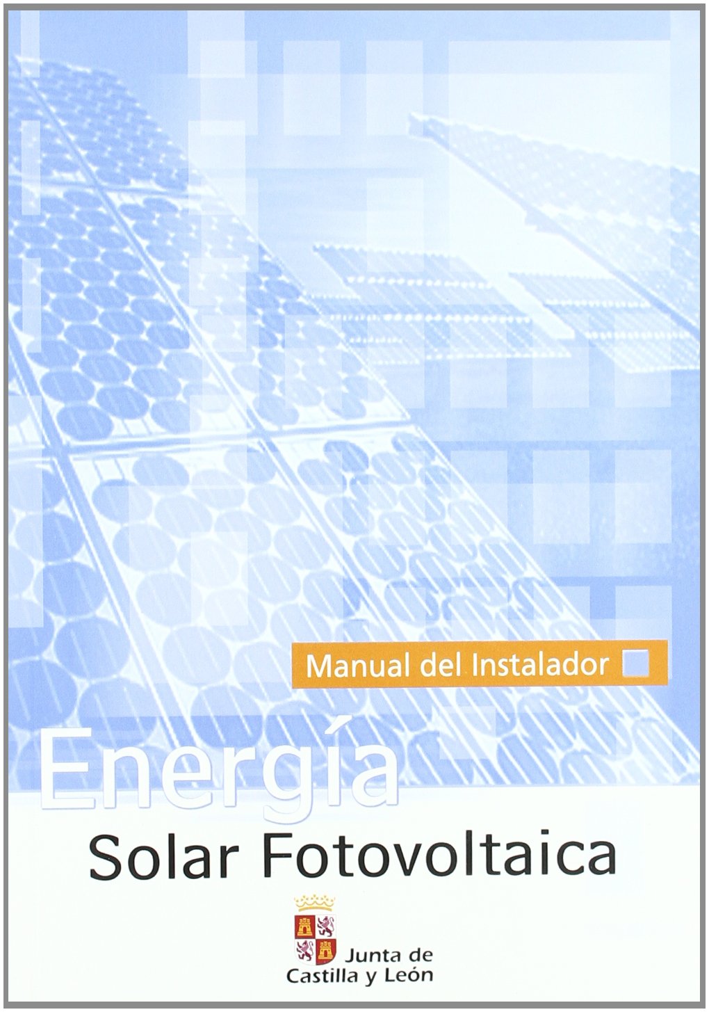 ENERGIA SOLAR FOTOVOLTAICA:MANUAL INSTALADOR
