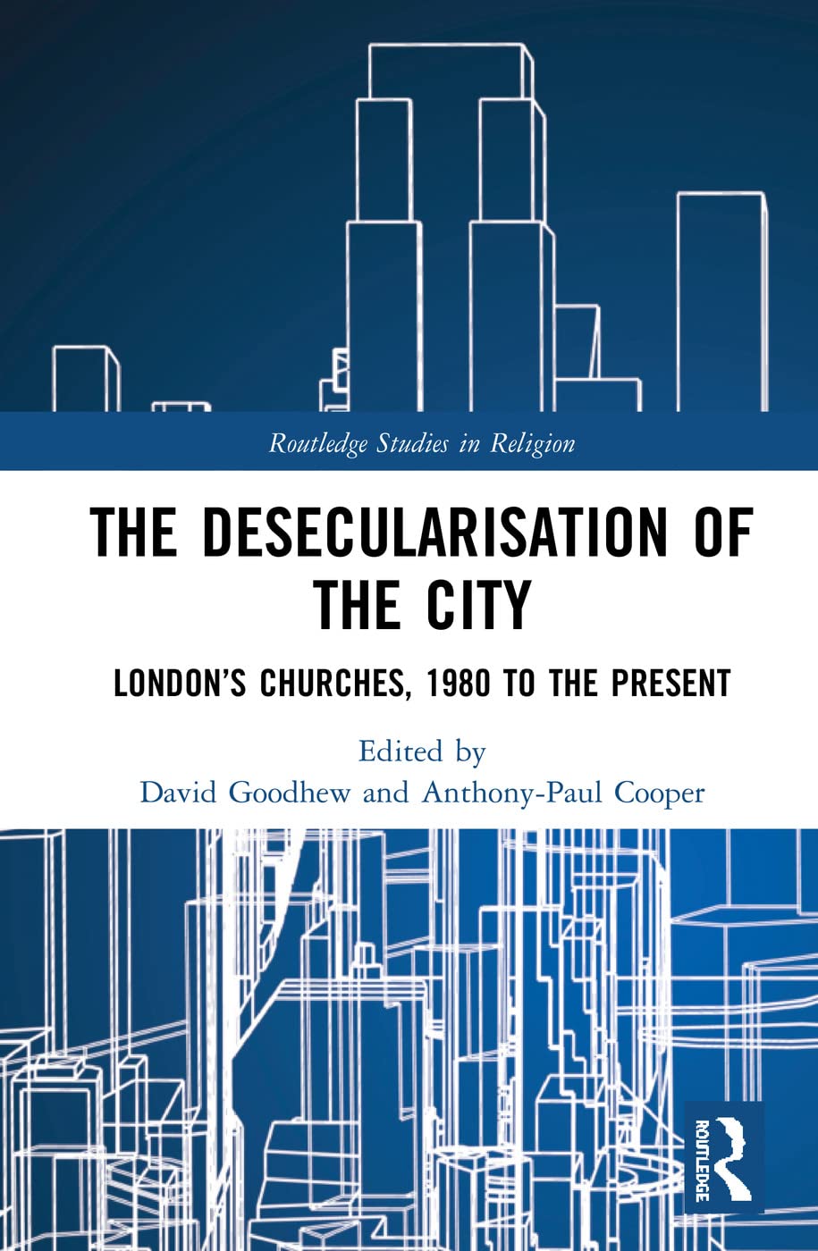 The Desecularisation of the City (Routledge Studies in Religion)