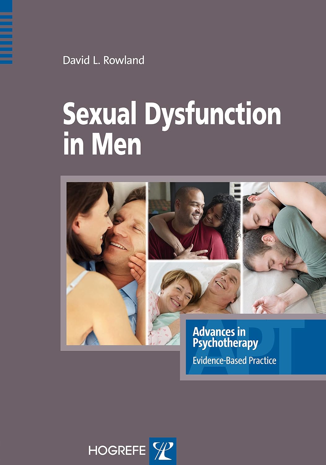 Sexual Dysfunction in Men (Advances in Psychotherapy - Evidence-Based Practice Book 26)