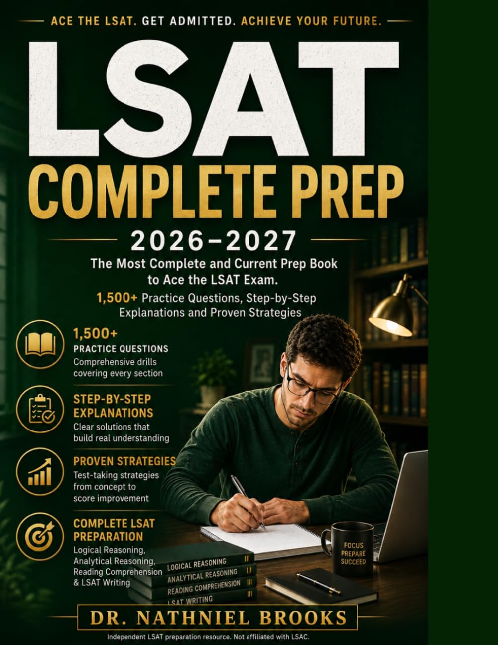 LSAT COMPLETE PREP: The Most Complete and Current Prep Book to Ace the LSAT Exam. 1,500+ Practice Questions, Step-by-Step Explanations and Proven Strategies