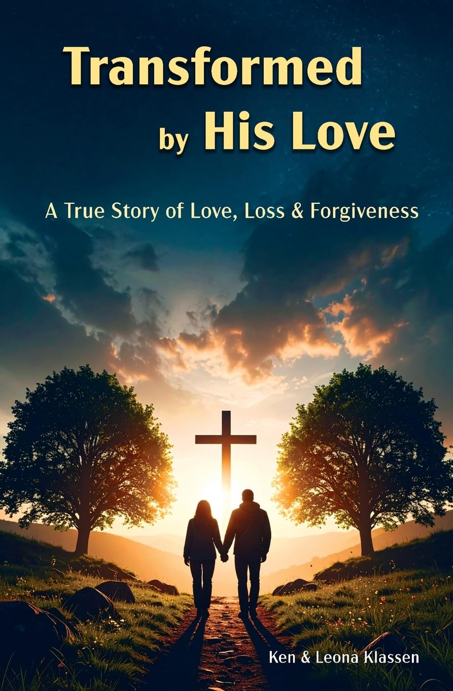 Transformed by His Love: A True Story of Love, Loss & Forgiveness