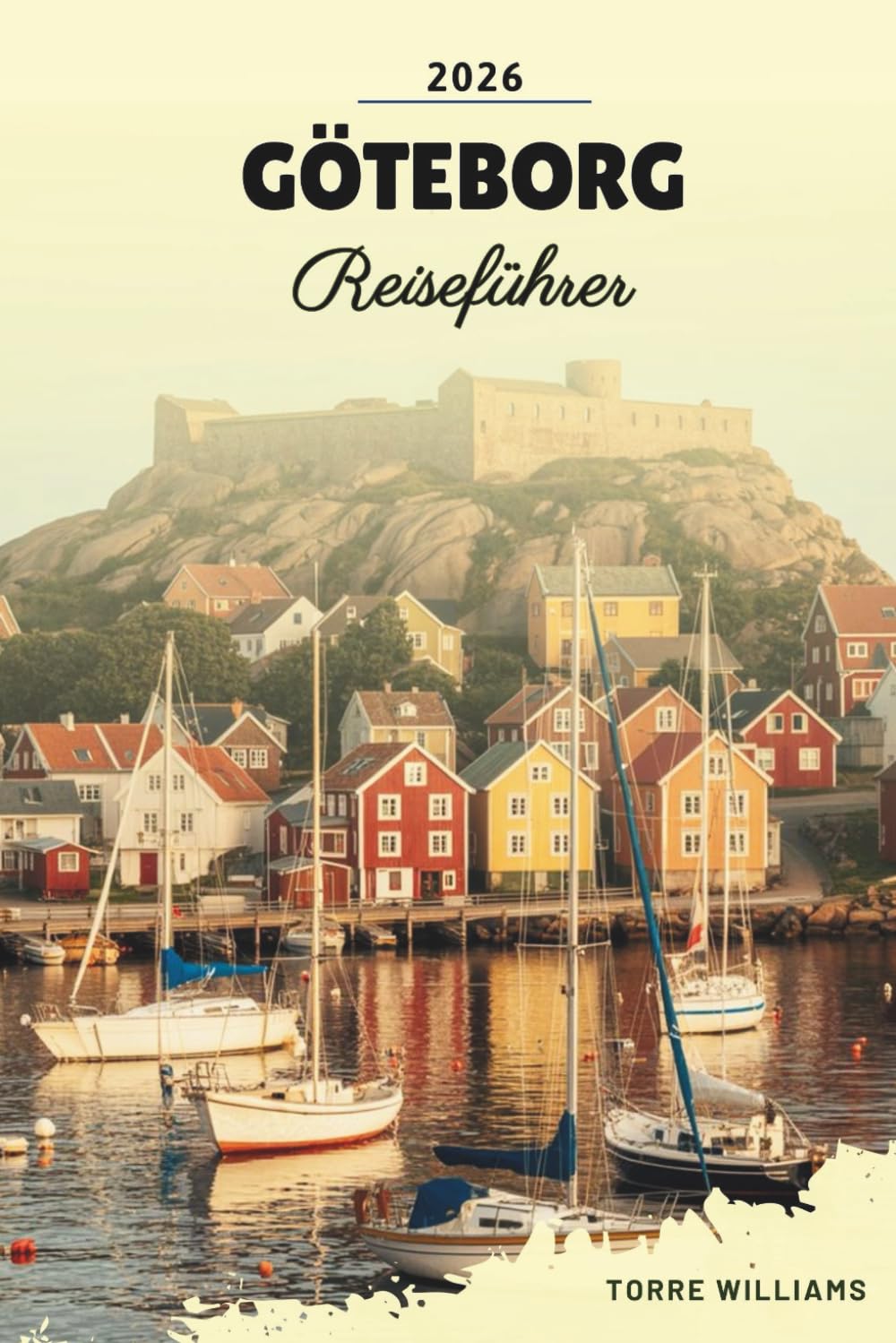 GÖTEBORG REISEFÜHRER 2026: Archipelinseln, Liseberger Park, Fika-Kultur, Meeresfrüchtemärkte und schwedisches Küstenleben (German Edition)      Paperback – Large Print, March 3, 2026