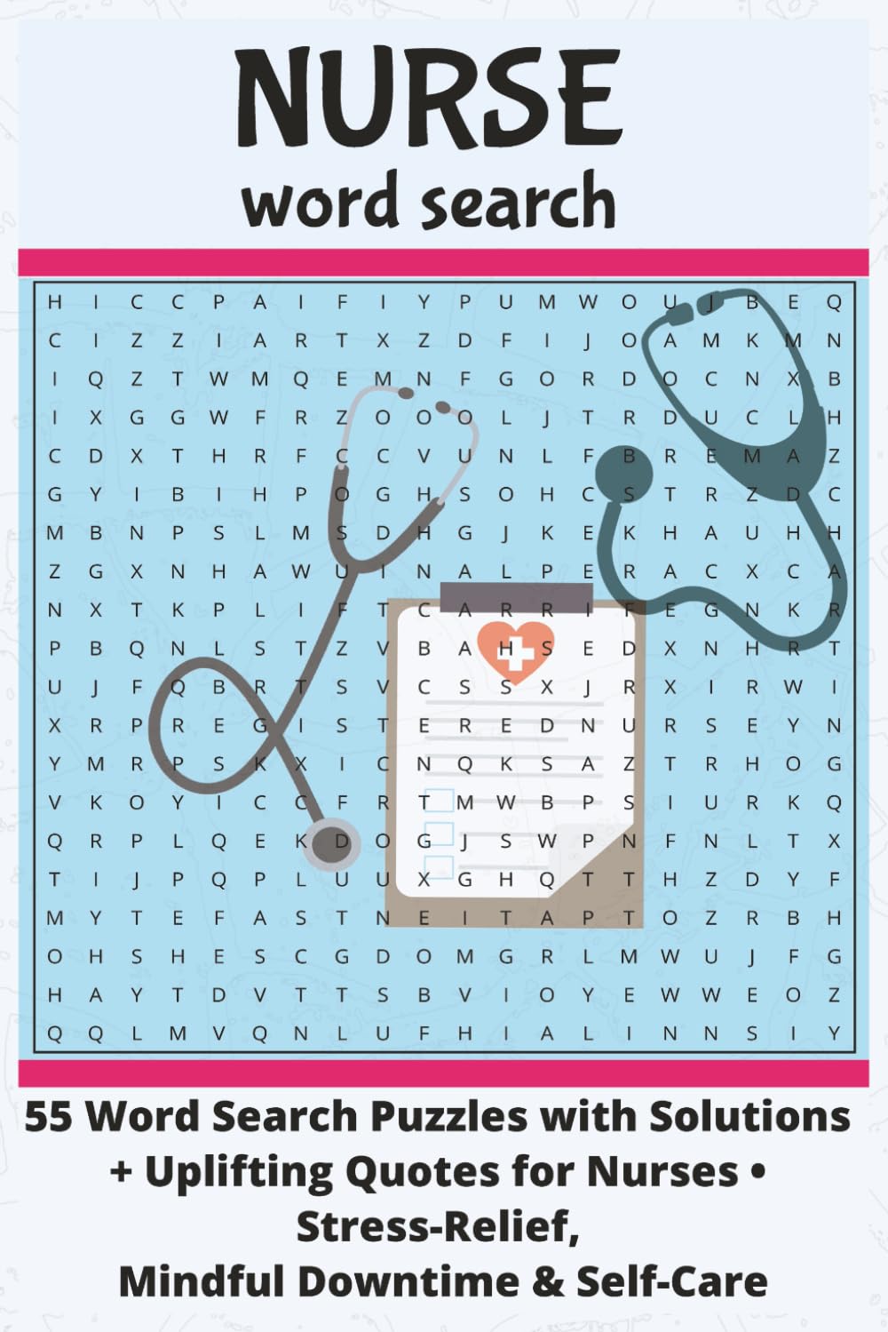 Nurse Wordsearch 55 Word Search Puzzles with Solutions + Uplifting Quotes for Nurses • Stress-Relief, Mindful Downtime & Self-Care