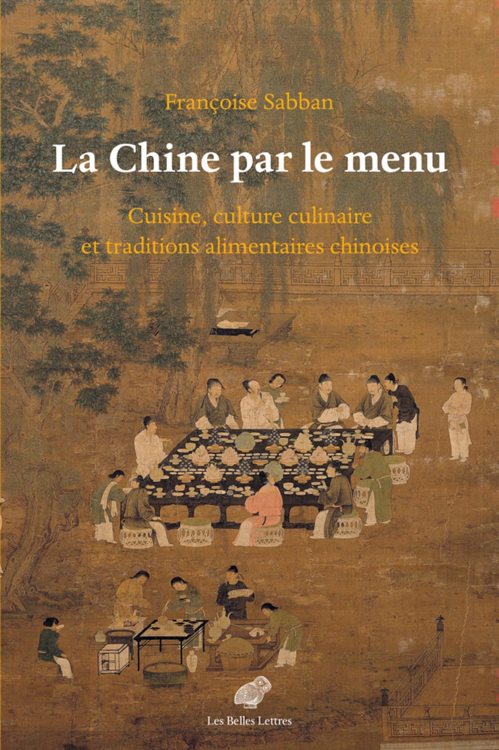 La Chine Par Le Menu: Cuisine, Culture Culinaire Et Traditions Alimentaires Chinoises