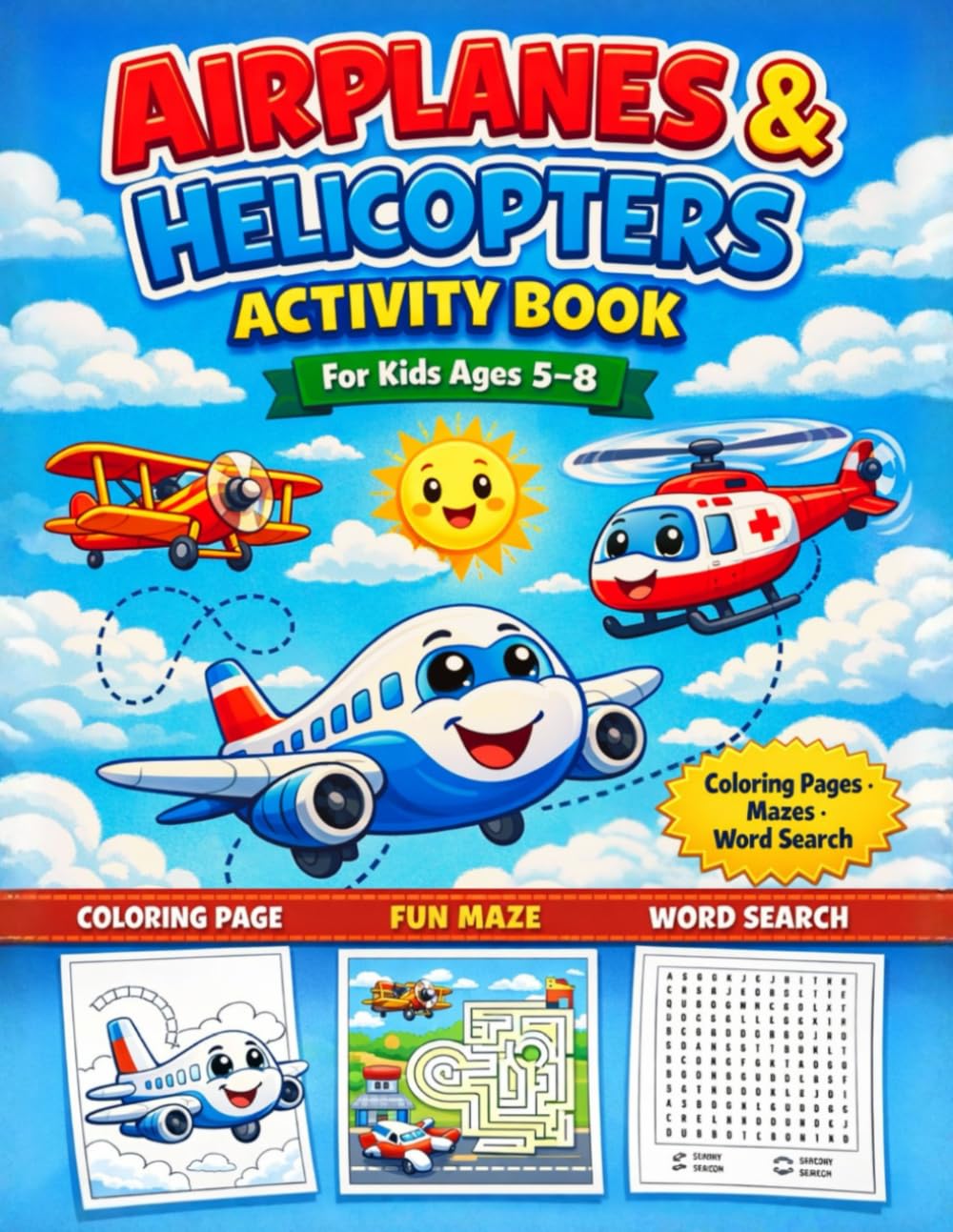 Airplanes & Helicopters Activity Book for Kids Ages 5-8: Coloring Pages for Boys and Girls Featuring Fun Aircraft Mazes, Spot the Difference and Large Bold Outlines