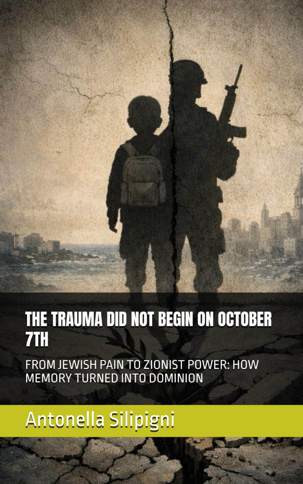 THE TRAUMA DID NOT BEGIN ON OCTOBER 7TH: FROM JEWISH PAIN TO ZIONIST POWER: HOW MEMORY TURNED INTO DOMINION