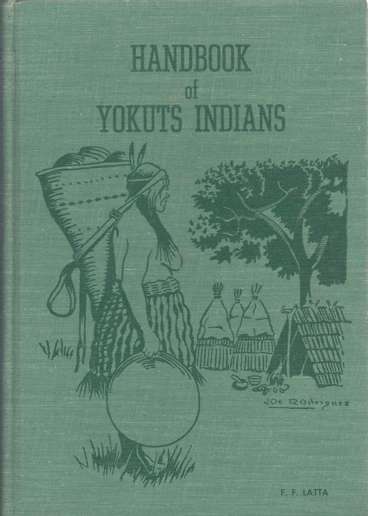 Handbook of Yokuts Indians / by F.F.Latta Latta, Frank Forrest Books