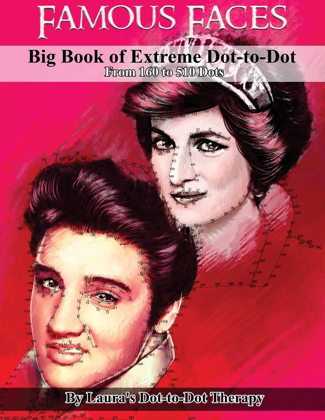 Famous Faces- Big Book of Extreme Dot-to-Dot: From 160 to 510 Dots: Volume 7 (Dot to Dot Books For Adults)