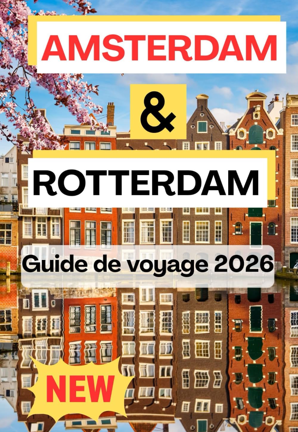 AMSTERDAM & ROTTERDAM GUIDE DE VOYAGE 2026
