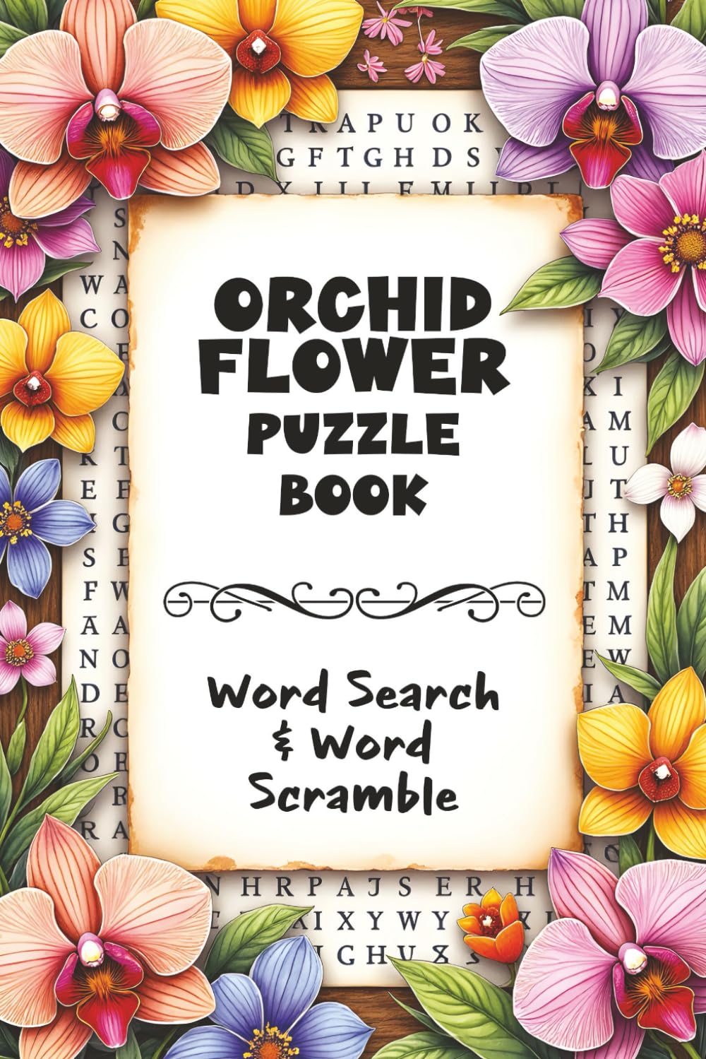 Orchid Flower Word Search: Escape & Unwind: Your Plants and Flowers Word Search & Word Scramble Puzzle Paradise