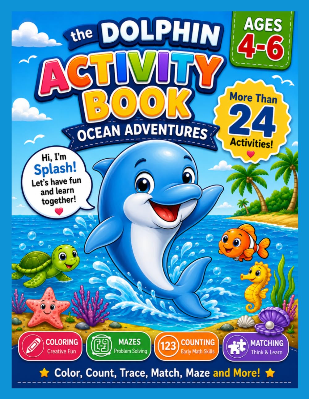 Dolphin Activity Book for Kids Ages 4-6: Coloring, Tracing, Mazes, Matching, Counting and Fun Ocean Activities for Preschoolers