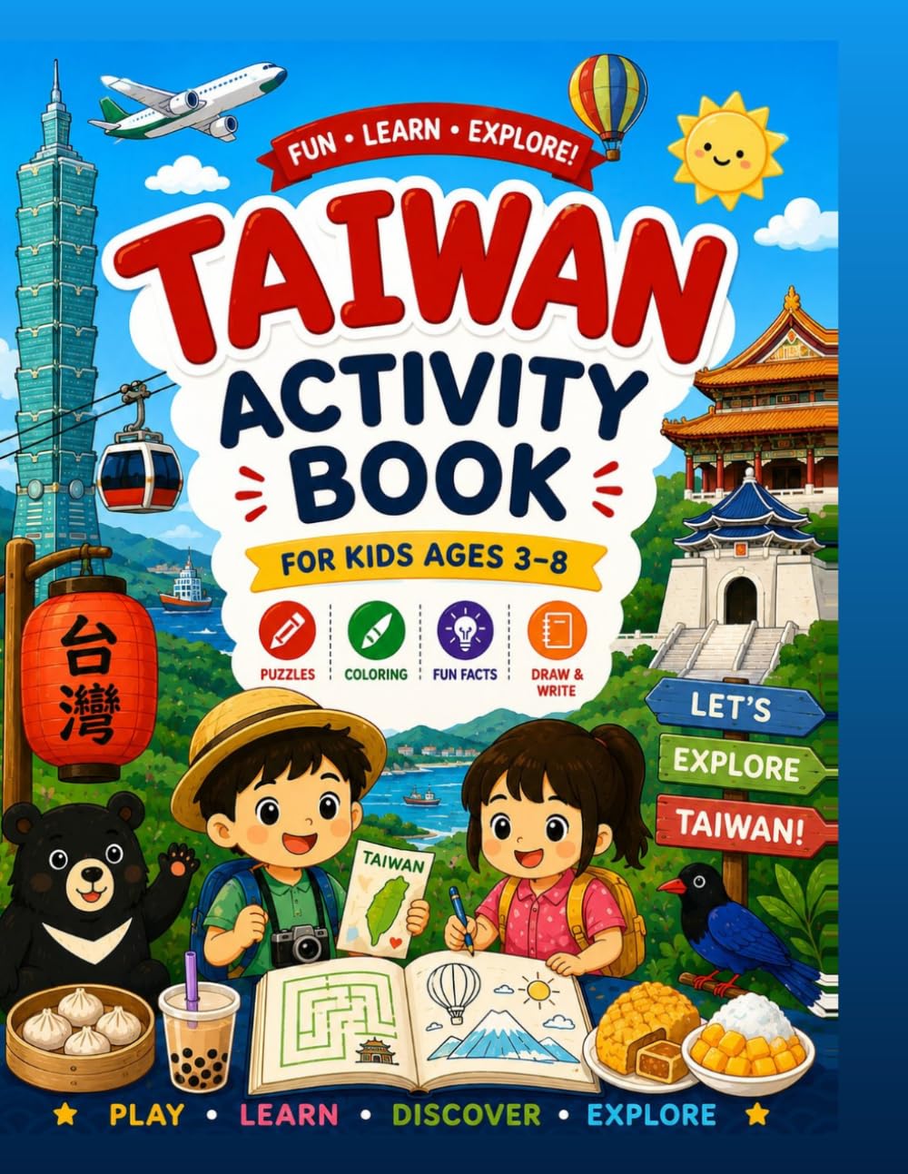 Taiwan Activity Book for Kids: Fun Games, Drawing & Travel Journal Activities for Ages 3–8: Make learning about Taiwan fun, exciting, and unforgettable!